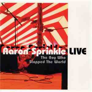 Aaron Sprinkle - The Boy Who Stopped The World (Live) download free