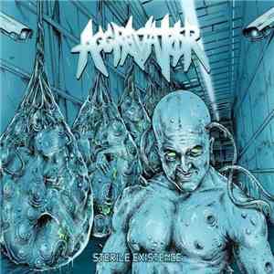 Aggravator - Sterile Existence download free