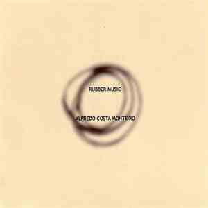 Alfredo Costa Monteiro - Rubber Music
