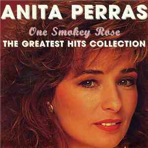 Anita Perras - One Smokey Rose - The Greatest Hits Collection download free