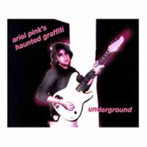 Ariel Pink's Haunted Graffiti - Underground download free
