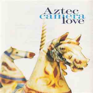 Aztec Camera - Love download free