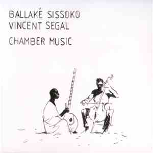 Ballaké Sissoko - Vincent Segal - Chamber Music download free
