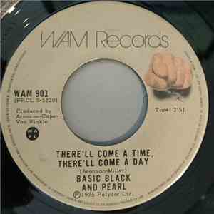 Basic Black And Pearl - There'll Come A Time, There'll Come A Day download free