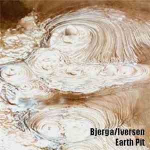 Bjerga / Iversen - Earth Pit download free