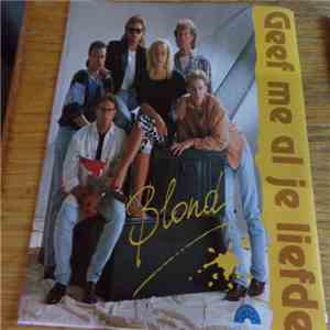 Blond  - Geef Me Al Je Liefde download free