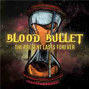 Blood Bullet - The Present Lasts Forever download free