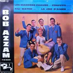 Bob Azzam Et Son Orchestre - Les Marrons Chauds / Confetti / Kili Watch / La Joie D'Aimer download free