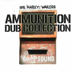 Bob Marley And The Wailers - Ammunition Dub Collection download free