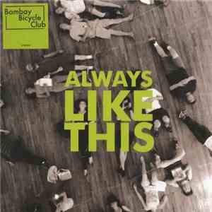 Bombay Bicycle Club - Always Like This download free
