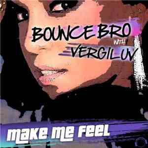 Bounce Bro With Vergiluv - Make Me Feel (Electro Edition) download free