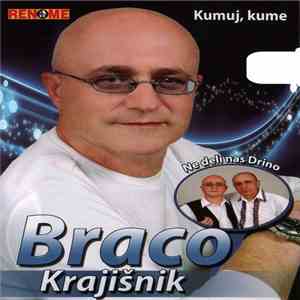 Braco Krajisnik - Kumuj Kume download free