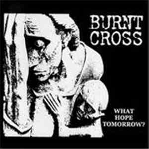 Burnt Cross - What Hope Tomorrow? download free