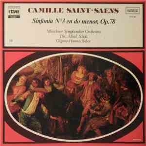 Camille Saint-Saëns - Münchner Symphoniker Orchestra, Alfred Scholz, Hannes Bober - Sinfonía Nº3 En Do Menor, Op. 78 download free