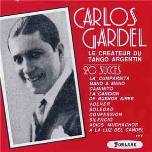 Carlos Gardel - Le Créateur Du Tango Argentin - 20 Succès download free