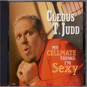 Cledus T. Judd - My Cellmate Thinks I'm Sexy download free