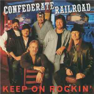 Confederate Railroad - Keep On Rockin' download free