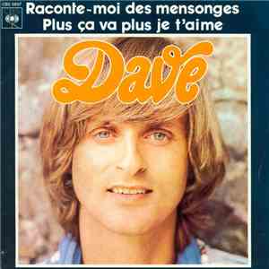 Dave  - Raconte-Moi Des Mensonges / Plus Ca Va Plus Je T'Aime download free