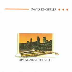 David Knopfler - Lips Against The Steel download free