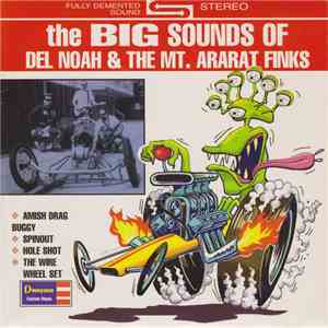 Del Noah & The Mt. Ararat Finks - The Big Sounds Of download free