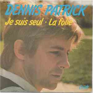 Dennis Patrick  - Je Suis Seul / La Folie download free