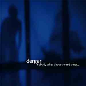 Dergar - Nobody Asked About The Red Shoes... download free