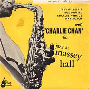 Dizzy Gillespie, Bud Powell, Charles Mingus, Max Roach And Charlie Chan  - Jazz At Massey Hall Volume 3 download free