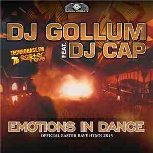 DJ Gollum Feat. DJ Cap - Emotions In Dance (Easter Rave Hymn 2k15) download free