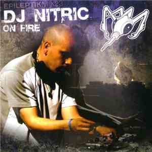 DJ Nitric - Epileptik Mix 23 - On Fire download free