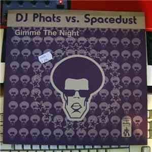 DJ Phats vs. Spacedust - Gimme The Night download free