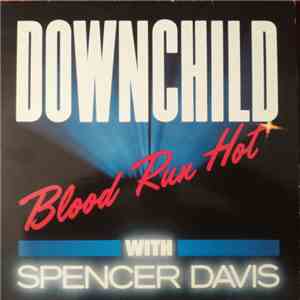 Downchild With Spencer Davis - Blood Run Hot download free