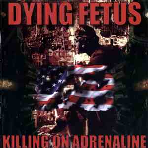 Dying Fetus - Killing On Adrenaline download free