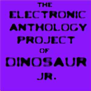 Electronic Anthology Project - The Electronic Anthology Project Of Dinosaur Jr. download free