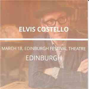 Elvis Costello - Edinburgh (March 18, Edinburgh Festival Theatre) download free
