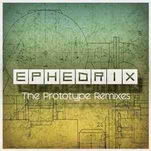 Ephedrix - The Prototype Remixes download free
