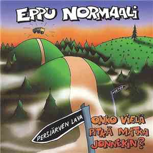 Eppu Normaali - Onko Vielä Pitkä Matka Jonnekin? download free