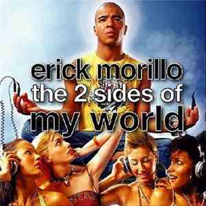 Erick Morillo - The 2 Sides Of My World download free