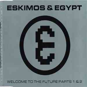 Eskimos & Egypt - Welcome To The Future Parts 1 & 2 download free