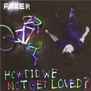 Faker  - How Did We Not Get Loved? EP download free