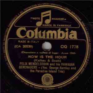 Felix Mendelssohn And His Hawaiian Serenaders - Now Is The Hour / Samoan Farewell Song download free Felix Mendelssohn And His Hawaiian Serenaders - Now Is The Hour / Samoan Farewell Song download mp3 flac