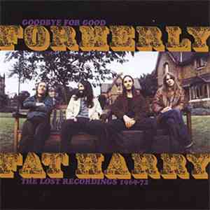 Formerly Fat Harry - Goodbye For Good: The Lost Recordings 1969-72 download free