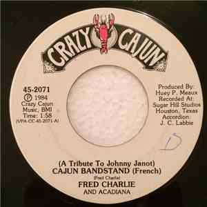Fred Charlie & Acadiana - (A Tribute To Johnny Janot) Cajun Bandstand (French) / (A Tribute To Johnny Janot) Cajun Bandstand (English) download free