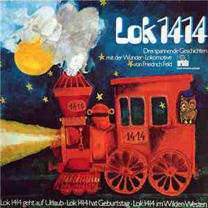 Friedrich Feld - Lok 1414 - Drei Spannende Geschichten Mit Der Wunder-Lokomotive download free