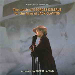 Georges Delerue / Robert Lafond - The Music Of Georges Delerue For The Films Of Jack Clayton download mp3 flac Georges Delerue / Robert Lafond - The Music Of Georges Delerue For The Films Of Jack Clayton download free