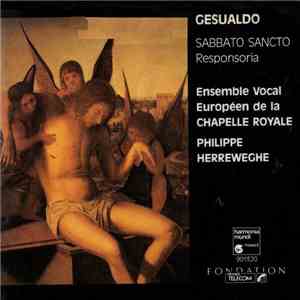 Gesualdo - Ensemble Vocal Européen De La Chapelle Royale, Philippe Herreweghe - Sabbato Sancto - Responsoria download free