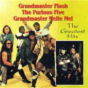 Grandmaster Flash, The Furious Five, Grandmaster Melle Mel - The Greatest Hits download free