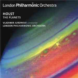 Holst - London Philharmonic Orchestra, Vladimir Jurowski - The Planets download free