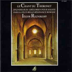 Iegor Reznikoff - Le Chant Du Thoronet - Splendeur Du Grégorien Pour Soliste Dans la Plus Belle Résonance Romane download free