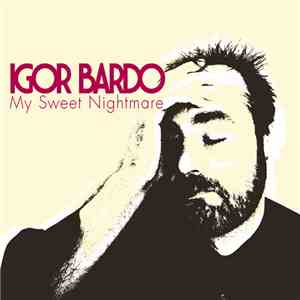 Igor Bardo - My Sweet Nightmare download free