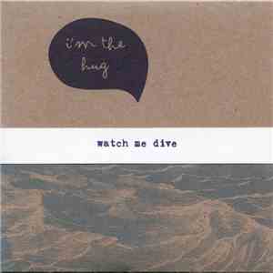 I'm the Hug - Watch Me Dive download free